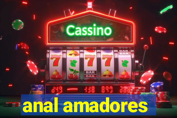 anal amadores